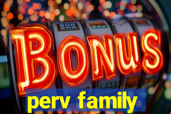 perv family